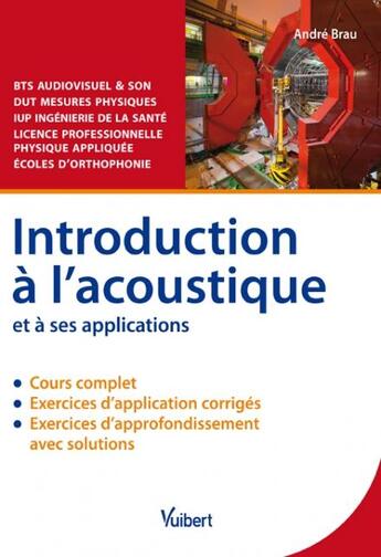 Couverture du livre « Introduction à l'acoustique et à ses applications » de Andre Brau aux éditions Vuibert