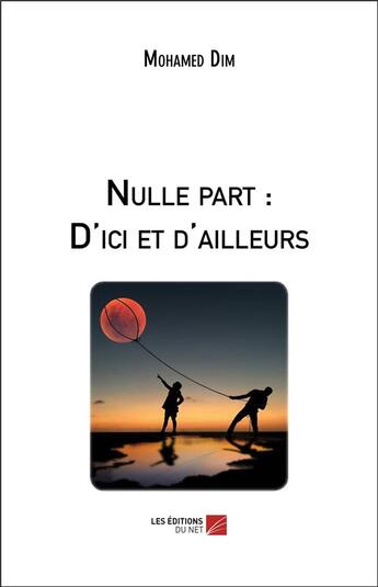 Couverture du livre « Nulle part ; d'ici et d'ailleurs » de Mohamed Dim aux éditions Editions Du Net