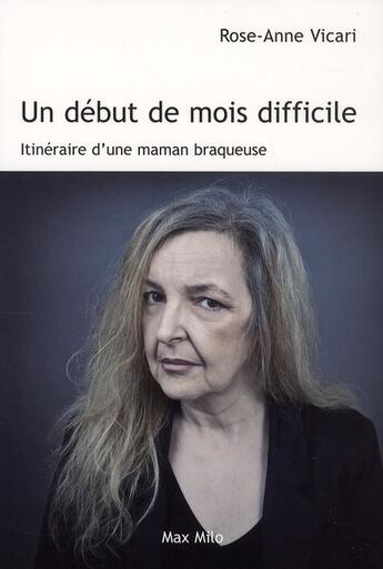 Couverture du livre « Un début de mois difficile ; itinéraire d'une maman braqueuse » de Rose-Anne Vicari aux éditions Max Milo