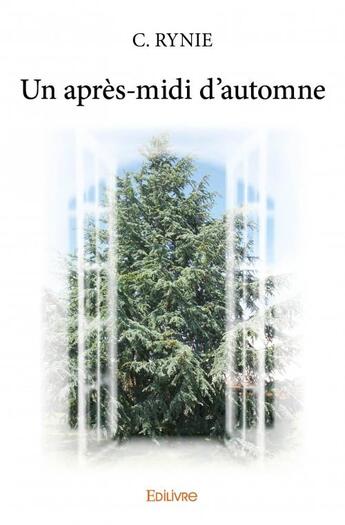 Couverture du livre « Un après-midi d'automne » de C Rynie aux éditions Edilivre