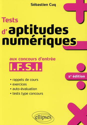 Couverture du livre « Tests d'aptitudes numériques aux concours d'entrée ifsi (2e édition) » de Sebastien Cuq aux éditions Ellipses