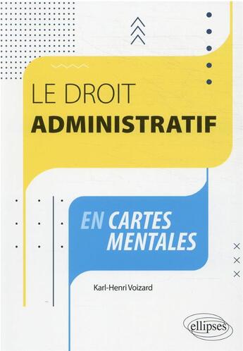 Couverture du livre « Le droit administratif en cartes mentales » de Karl-Henri Voizard aux éditions Ellipses