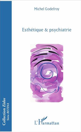 Couverture du livre « Esthétique et psychiatrie » de Michel Godefroy aux éditions L'harmattan