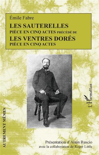 Couverture du livre « Les sauterelles ; les ventres dorés » de Fabre Emile aux éditions L'harmattan