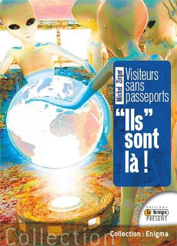 Couverture du livre « Visiteurs sans passeports ; ils sont là ! » de Michel Zirger aux éditions Temps Present