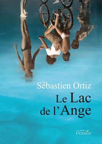 Couverture du livre « Le lac de l'ange » de Sebastien Ortiz aux éditions Persee