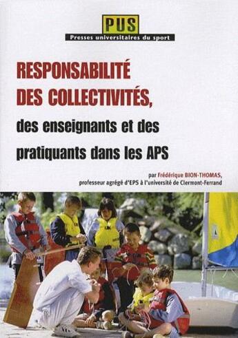 Couverture du livre « Responsabilité des collectivités, des enseignants et des pratiquants dans les APS » de Frederique Bion-Thomas aux éditions Territorial