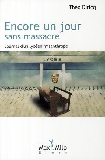 Couverture du livre « Encore un jour sans massacre ; journal d'un adolescent misanthrope » de Theo Diricq aux éditions Max Milo