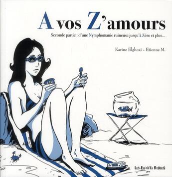 Couverture du livre « À vos z'amours t.2 ; de grandeur nature à zéro pointé » de Etienne Martin et Karine Elghozi aux éditions Les Enfants Rouges