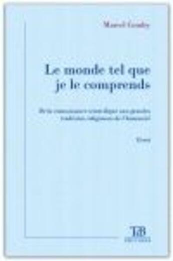 Couverture du livre « Le monde tel que je le comprends » de Marcel Comby aux éditions Tdb