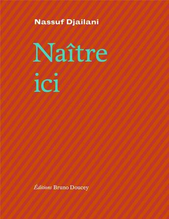 Couverture du livre « Naître ici » de Nassuf Djailani aux éditions Bruno Doucey