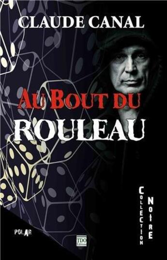 Couverture du livre « Au bout du rouleau » de Canal Claude aux éditions T.d.o