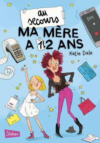 Couverture du livre « Au secours, ma mère a 12 ans » de Katie Dale aux éditions Slalom