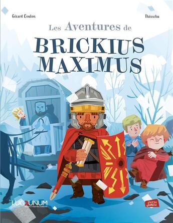 Couverture du livre « Les aventures de Brickius Maximus » de Gerard Coulon et Theoschu aux éditions Faton Jeunesse