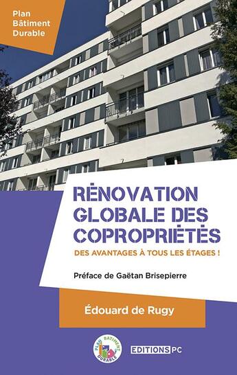 Couverture du livre « Rénovation globale des copropriétés : des avantages à tous les étages ! » de Edouard De Rugy aux éditions Pc