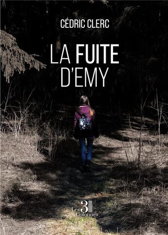 Couverture du livre « La fuite d'Emy » de Cedric Clerc aux éditions Les Trois Colonnes