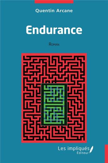 Couverture du livre « Endurance » de Quentin Arcane aux éditions Les Impliques