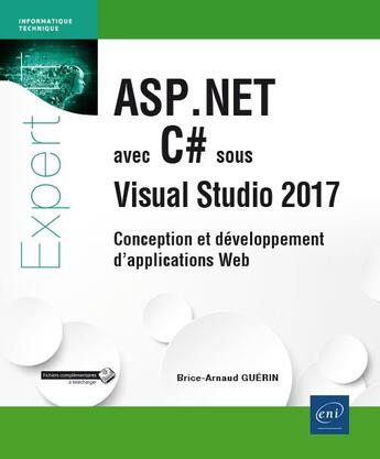 Couverture du livre « ASP.NET avec C# sous Visual Studio 2017 ; conception et développement d'applications Web » de Brice-Arnaud Guerin aux éditions Eni