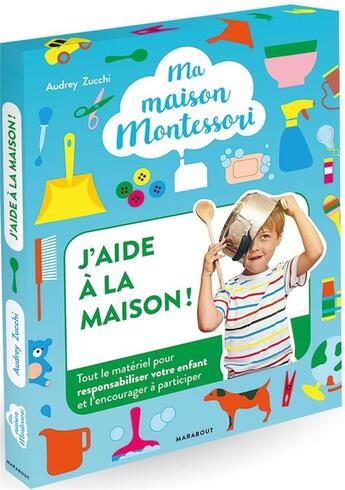 Couverture du livre « Ma maison Montessori : j'aide à la maison ; le kit indispensable pour responsabiliser et encourager » de Audrey Zucchi aux éditions Marabout