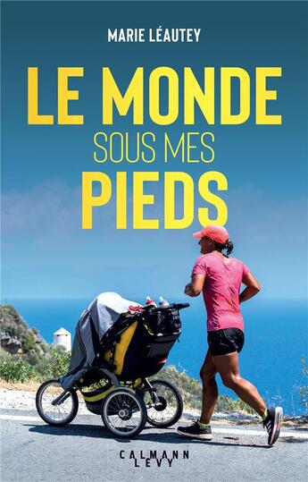 Couverture du livre « Le monde sous mes pieds » de Marie Leautey aux éditions Calmann-levy