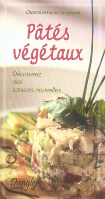 Couverture du livre « Pâtés végétaux ; découvrez des saveurs nouvelles » de  aux éditions Dangles