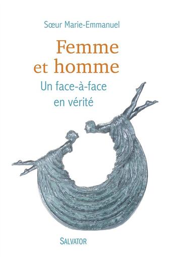 Couverture du livre « Femme et homme ; un face à face en vérité » de Soeur Marie-Emmanuel aux éditions Salvator