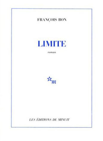 Couverture du livre « Limite » de Francois Bon aux éditions Minuit