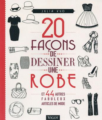 Couverture du livre « 20 facons de dessiner une robe et 44 autres fabuleux articles de mode » de Julia Kuo aux éditions Vigot