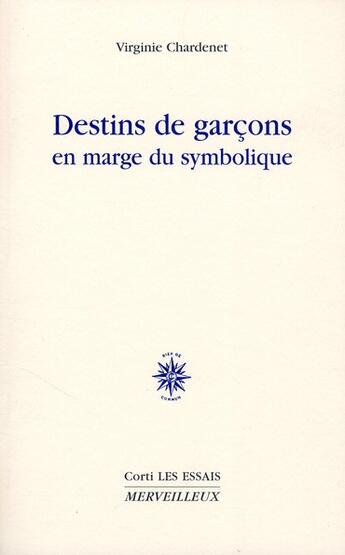 Couverture du livre « Destins de garçons en marge du symbolique ; Jean le sot et ses avatars » de Virginie Chardenet aux éditions Corti