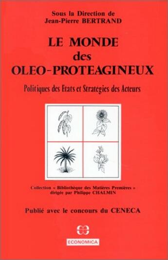 Couverture du livre « MONDE DES OLEO-PROTEAGINEUX (LE) » de Bertrand/Jean-Pierre aux éditions Economica