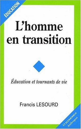 Couverture du livre « L'homme en transition ; éducation et tournants de vie » de Francis Lesourd aux éditions Economica