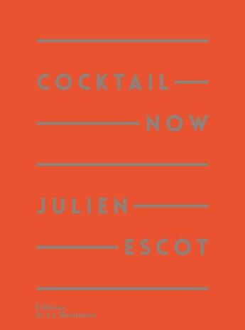 Couverture du livre « Cocktail now ; 200 recettes » de Escot Julien aux éditions La Martiniere