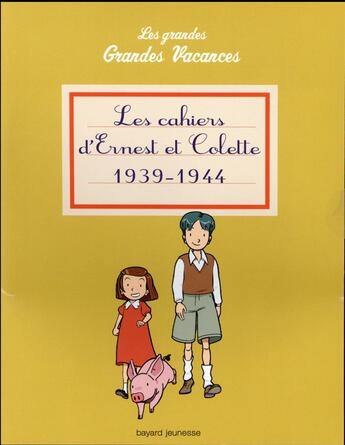 Couverture du livre « Les grandes grandes vacances ; les cahiers d'Ernest et de Colette, 1939-1944 » de Pascale Hédelin aux éditions Bayard Jeunesse