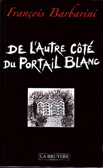 Couverture du livre « De l'autre côté du portail blanc » de Francois Barbarini aux éditions La Bruyere