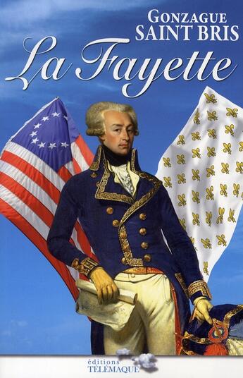 Couverture du livre « La Fayette » de Gonzague Saint Bris aux éditions Telemaque