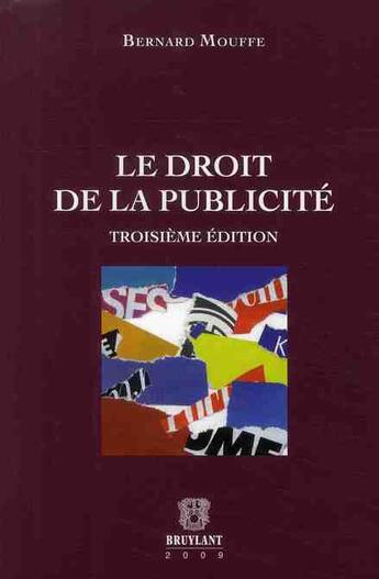 Couverture du livre « Le droit de la publicité (3e édition) » de Bernard Mouffe aux éditions Bruylant