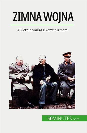 Couverture du livre « Zimna wojna : 45-letnia walka z komunizmem » de Xavier De Weirt aux éditions 50minutes.com