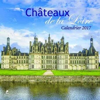 Couverture du livre « Calendrier châteaux de la Loire 2017 » de  aux éditions Place Des Victoires