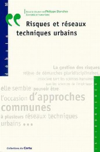 Couverture du livre « Débat t.18 ; risques et réseaux techniques urbains » de Philippe Blancher aux éditions Cerema