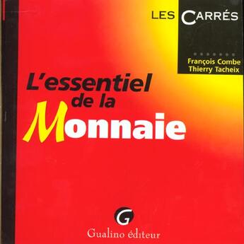 Couverture du livre « L'essentiel de la monnaie » de Combe F. Tacheix T. aux éditions Gualino