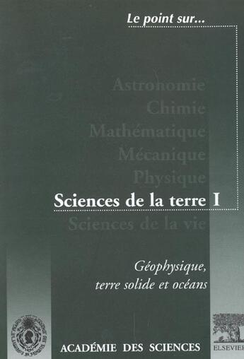 Couverture du livre « Geophysique ; Terre Solide Et Oceans ; Sciences De La Terre T.1 » de Des Sciences Académie aux éditions Elsevier