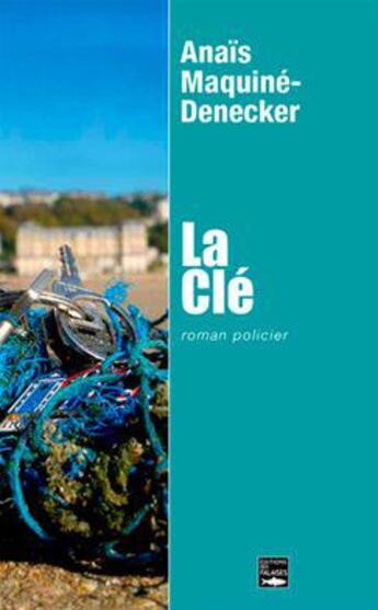 Couverture du livre « La clé » de Anais Maquine-Denecker aux éditions Des Falaises