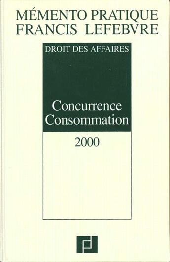 Couverture du livre « Concurrence consommation 2000 ; droit des affaires » de  aux éditions Lefebvre