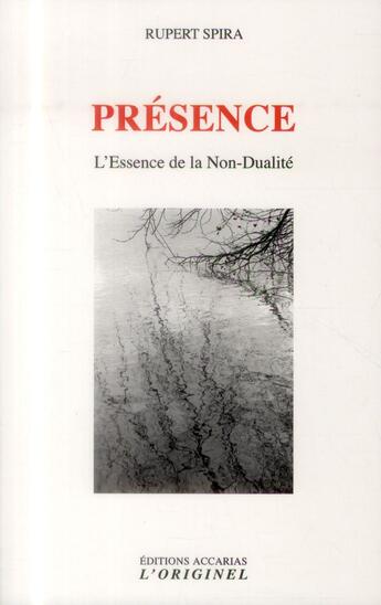 Couverture du livre « Présence ; l'essence de la non-dualité » de Rupert Spira aux éditions Accarias-originel