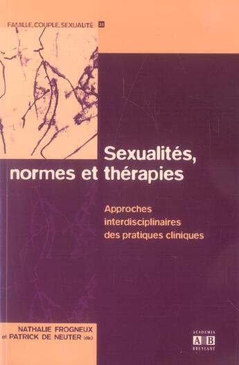 Couverture du livre « Sexualités, normes et thérapies ; approches interdisciplinaires des pratiques cliniques » de Nathalie Frogneux et Patrick De Neuter aux éditions Academia