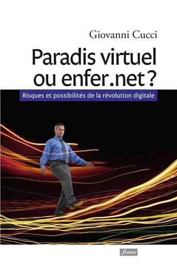 Couverture du livre « Paradis virtuel ou enfer.net ? risques et possibilités de la révolution digitale » de Giovanni Cucci aux éditions Fidelite