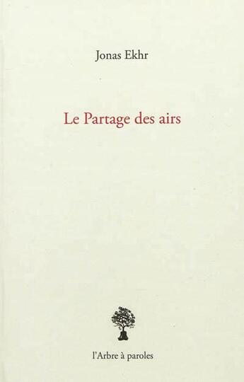 Couverture du livre « Le Partage Des Airs » de Jonas Ekhr aux éditions L'arbre A Paroles