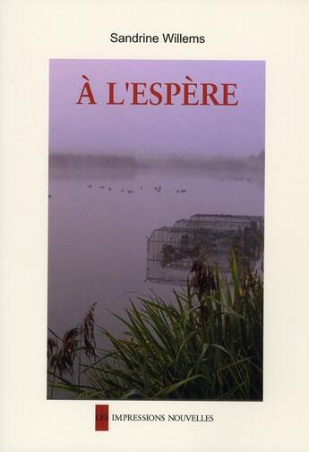 Couverture du livre « À l'espère » de Sandrine Willems aux éditions Impressions Nouvelles