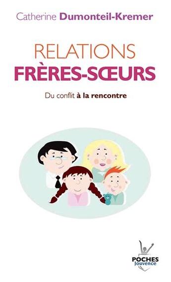 Couverture du livre « Relations frères-soeurs ; du conflit à la rencontre » de Dumonteil-Kremer Cat aux éditions Jouvence