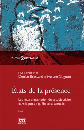 Couverture du livre « Etats de la presence : les lieux d'inscription de la subjectivite » de Brassard Denise aux éditions Les Éditions Xyz